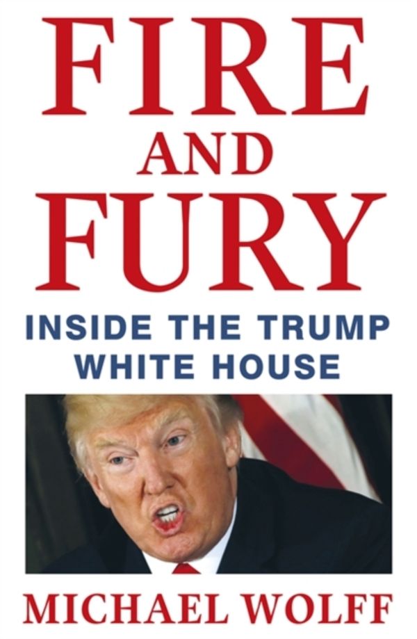 Cover Art for 9781408711408, Fire and Fury by Michael Wolff