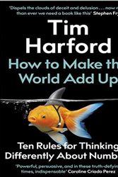 Cover Art for 9798552243242, How to Make the World Add Up Ten Rules for Thinking Differently About Numbers by Tim Harford by Lina Smith