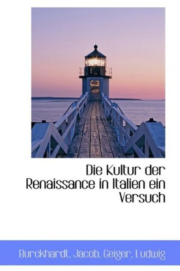 Cover Art for 9781110289448, Die Kultur Der Renaissance in Italien Ein Versuch by Burckhardt Jacob