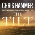 Cover Art for 9781761470295, The Tilt by Chris Hammer