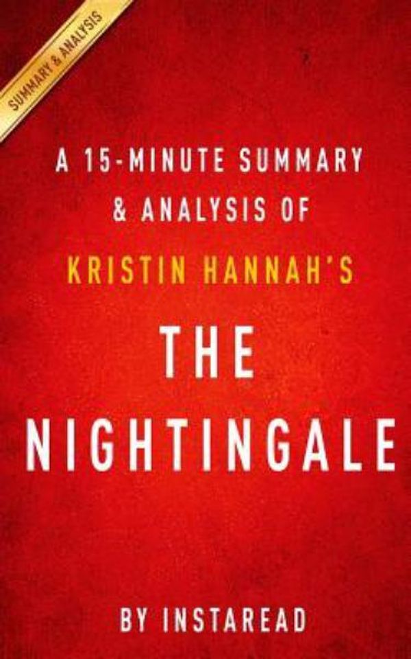 Cover Art for 9781508781172, A 15-minute Summary & Analysis of Kristin Hannah's The Nightingale by Instaread