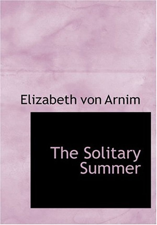 Cover Art for 9780554261133, The Solitary Summer by Elizabeth Von Arnim