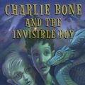 Cover Art for 9780545520928, Children of the Red King #3: Charlie Bone and the Invisible Boy by Jenny Nimmo