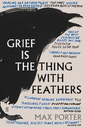 Cover Art for 9780571327232, Grief is the Thing with Feathers by Max Porter
