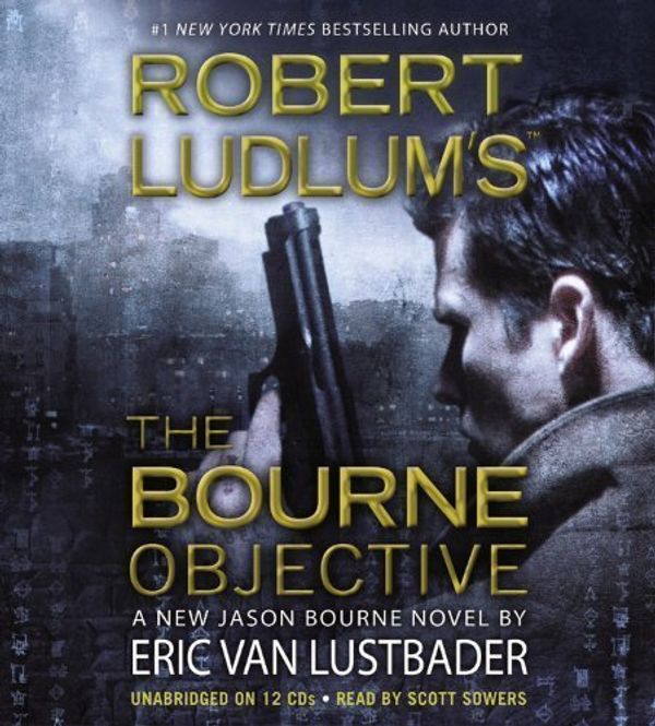 Cover Art for B008547F60, Robert Ludlum's (TM) The Bourne Objective (Jason Bourne) By Eric Van Lustbader(A)/Scott Sowers(N) [Audiobook] by Eric Van Lustbader