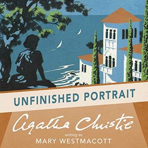 Cover Art for B00NPBAXG2, Unfinished Portrait: A Mary Westmacott Novel by Agatha Christie