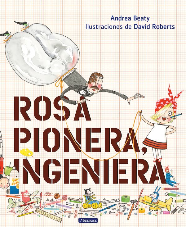 Cover Art for 9781644730362, Rosa Pionera, ingeniera by Andrea Beaty