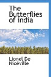 Cover Art for 9781117162324, The Butterflies of India by Lionel De Niceville
