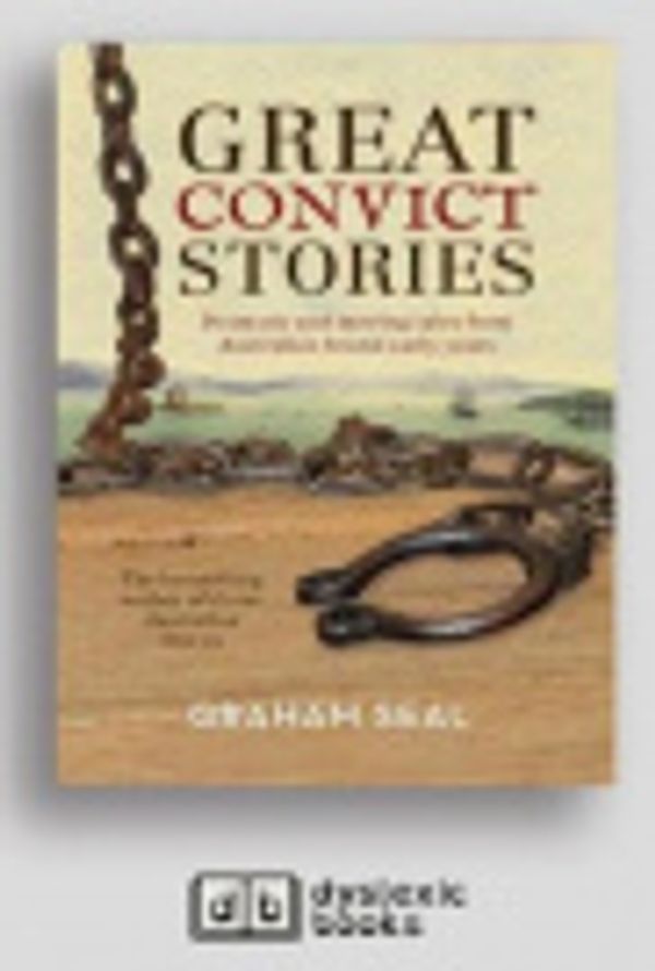 Cover Art for 9781525292828, Great Convict Stories by Graham Seal