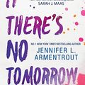 Cover Art for B06XGS2JCK, If There's No Tomorrow by Jennifer L. Armentrout