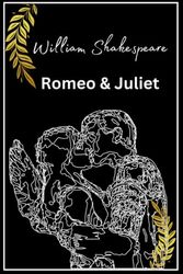 Cover Art for 9798373751254, Romeo and Juliet - A Timeless Love Story By William Shakespeare: The Timeless Tragedy of Young Love: William Shakespeare's Romeo and Juliet by William Shakespeare