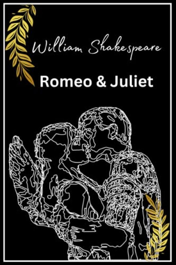 Cover Art for 9798373751254, Romeo and Juliet - A Timeless Love Story By William Shakespeare: The Timeless Tragedy of Young Love: William Shakespeare's Romeo and Juliet by William Shakespeare
