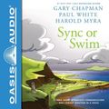 Cover Art for 9781613756522, Sync or Swim: A Fable about Workplace Communication and Coming Together in a Crisis by Gary Chapman, White D. D.P, Dr Paul, DP, Harold Myra