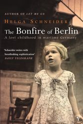 Cover Art for 9780099443735, The Bonfire Of Berlin by Schneider,Helga