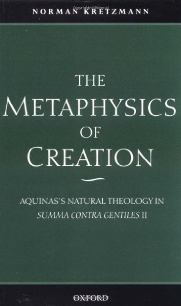 Cover Art for 9780199246540, The Metaphysics of Creation: v.2 by Norman Kretzmann