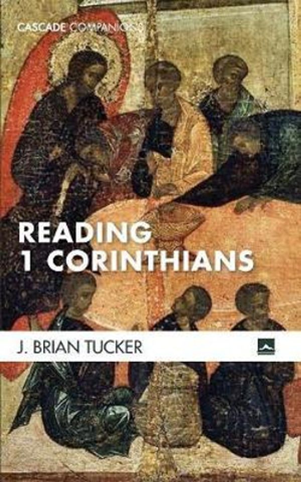 Cover Art for 9781498292931, Reading 1 Corinthians (Cascade Companions) by J. Brian Tucker