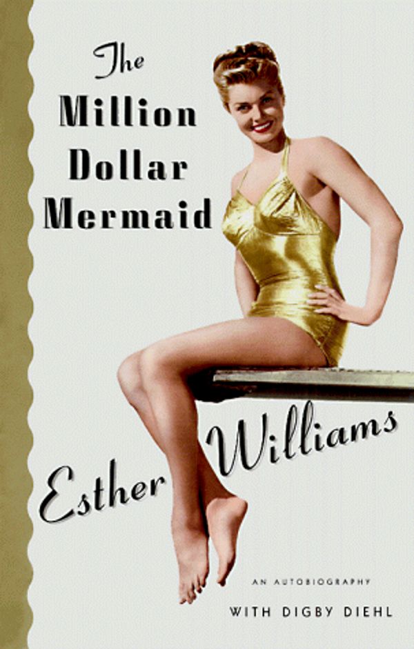 Cover Art for 9780684852843, The Million Dollar Mermaid by Esther Williams, Digby Diehl