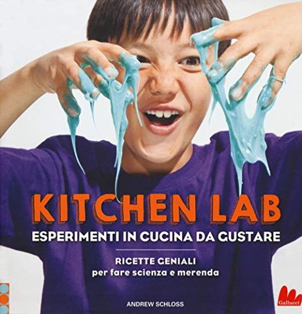 Cover Art for 9788893489270, Kitchen lab. Esperimenti in cucina da gustare. Ricette geniali per fare scienza e merenda by Andrew Schloss