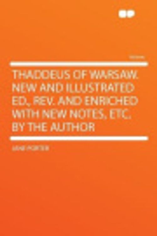 Cover Art for 9781290328609, Thaddeus of Warsaw. New and Illustrated Ed., Rev. and Enriched With New Notes, Etc. by the Author by Jane Porter