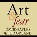 Cover Art for B00NPBLSOS, Art & Fear: Observations on the Perils (and Rewards) of Artmaking by David Bayles