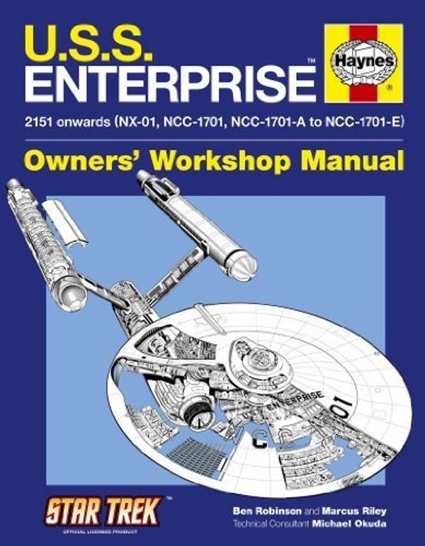 Cover Art for B00IIAXTC0, U.S.S. Enterprise Manual (Haynes Owners Workshop Manual) by Ben Robinson, Marcus Riley, Michael Okuda (2010) Hardcover by 