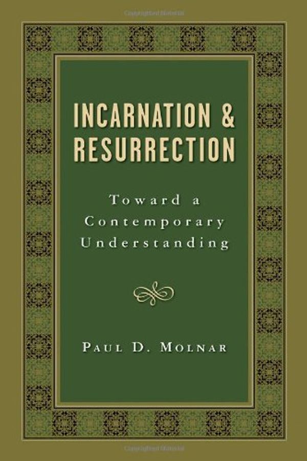 Cover Art for 9780802809988, Incarnation and Resurrection by Professor Molnar, Paul D.