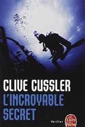 Cover Art for 9782253037996, L'Incroyable Secret by Clive Cussler