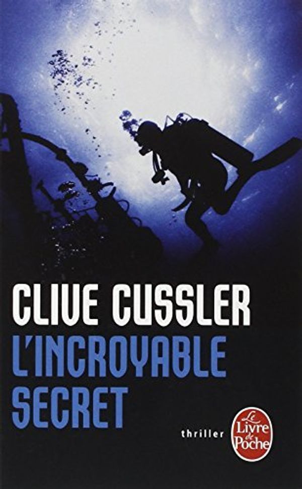 Cover Art for 9782253037996, L'Incroyable Secret by Clive Cussler