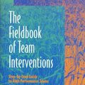 Cover Art for 9780874253252, Fieldbook of Team Interventions: Step-by-Step Guide to High Performance Teams by C.Harry Eggleton
