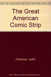 Cover Art for 9780821217542, The Great American Comic Strip: One Hundred Years of Cartoon Art by O'Sullivan, Judith
