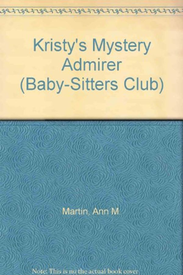 Cover Art for 9780606047265, Kristy's Mystery Admirer by Ann M. Martin