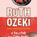 Cover Art for B00AGYM0DU, A Tale for the Time Being by Ruth Ozeki