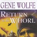 Cover Art for 9780312873646, Return to the Whorl by Gene Wolfe