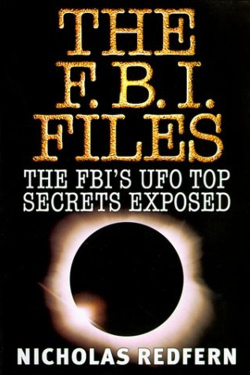 Cover Art for 9780684868349, The FBI Files: The FBI's UFO Top Secrets Exposed by Nicholas Redfern