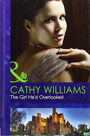 Cover Art for 9780263227680, The Girl He'd Overlooked by Cathy Williams