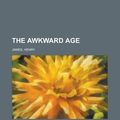 Cover Art for 9781153693769, The Awkward Age by Henry James