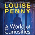 Cover Art for B09ZQ28J6Y, A World of Curiosities by Louise Penny