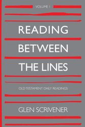 Cover Art for 9781912373567, Reading Between the Lines: Old Testament Daily Readings (Volume 1) by Glen Scrivener