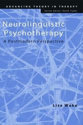 Cover Art for 9780415425414, Neurolinguistic Psychotherapy: A Postmodern Perspective (Advancing Theory in Therapy) by Lisa Wake