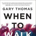Cover Art for 9780310346791, When to Walk Away: Finding Freedom from Toxic People by Gary Thomas
