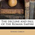 Cover Art for 9781172743742, The Decline and Fall of the Roman Empire by Edward Gibbon