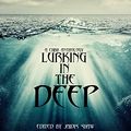 Cover Art for B00X6MGZNU, Lurking in the Deep (The Lurking Series Book 1) by Shaw, Jaidis, Black, Timothy, Rouner, Jef, Michaels, Emma, Finn, KC, Patterson, Beth W., Watson, Gina A., Matsuura, Kelly, Schulz, Shelly, Butler, Scott A.