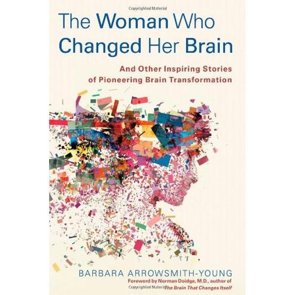 Cover Art for 9781451607932, The Woman Who Changed Her Brain by Barbara Arrowsmith-Young