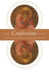 Cover Art for 9781734844337, Saint Augustine's Confessions Book 8: Latin Text with Facing Vocabulary and Commentary (Latin Commentaries) by Shaw, Joshua C
