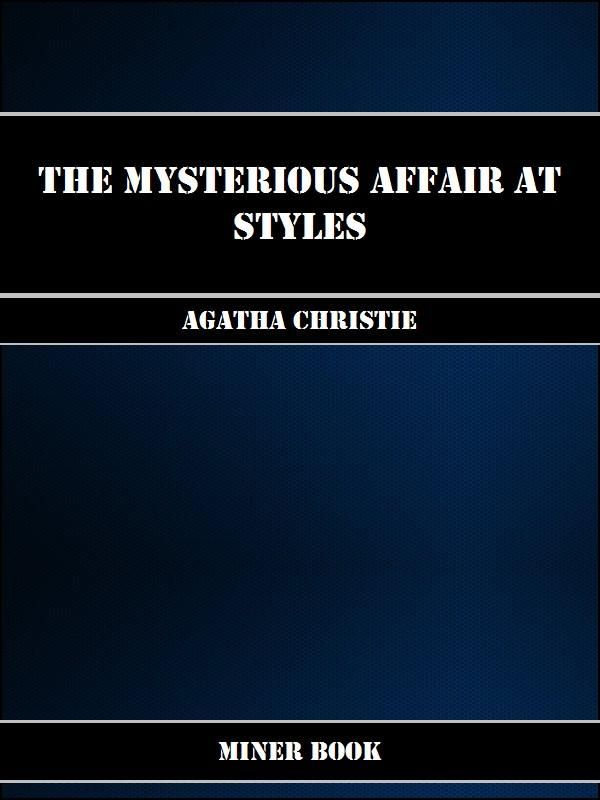 Cover Art for 1230000205833, The Mysterious Affair at Styles by Agatha Christie