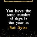 Cover Art for 9781726758710, 2019 Planner: You Have the Same Number of Days in the Year as Bob Dylan: Bob Dylan 2019 Planner by Daring Diaries