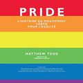Cover Art for 9782324024917, Pride - L'histoire du mouvement LGBTQ pour l'égalité by Matthew Todd