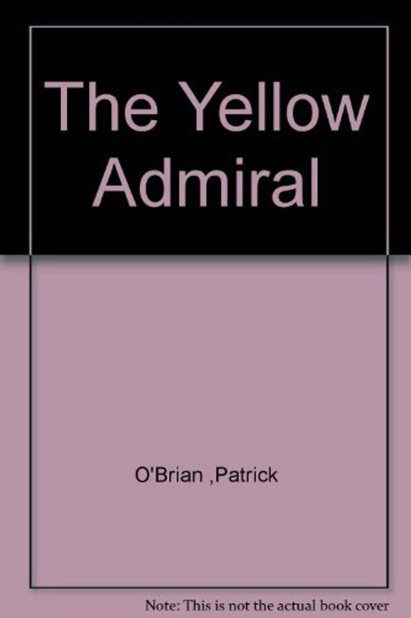 Cover Art for B001MVJ6MY, The Yellow Admiral by Patrick O'Brian