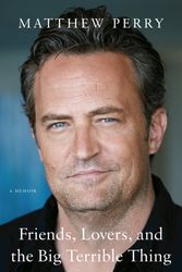 Cover Art for 9781250879547, Friends, Lovers and the Big Terrible Thing by Matthew Perry