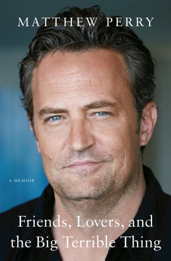 Cover Art for 9781250879547, Friends, Lovers and the Big Terrible Thing by Matthew Perry